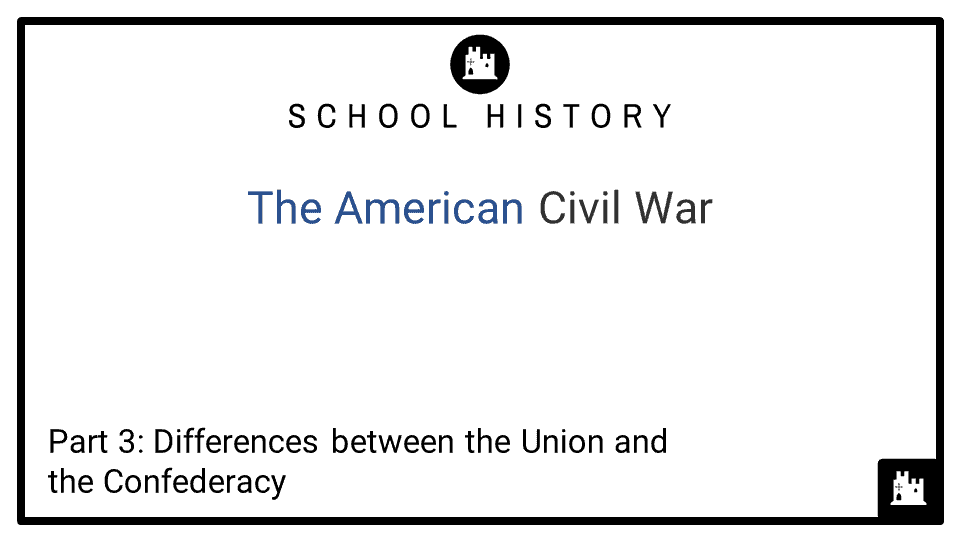 The American Civil War Course_Part 3_Differences between the Union and the Confederacy