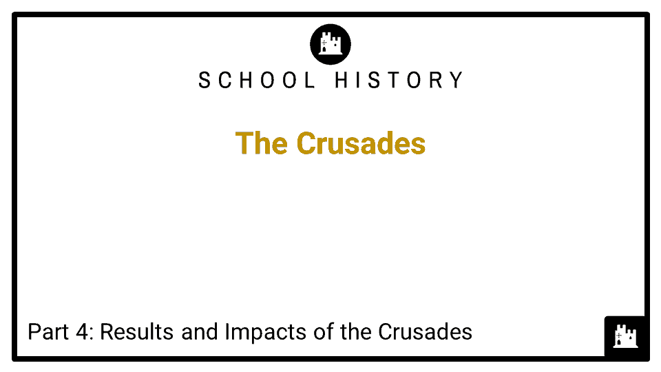The Crusades Course_Part 4_Results and Impacts of the Crusades
