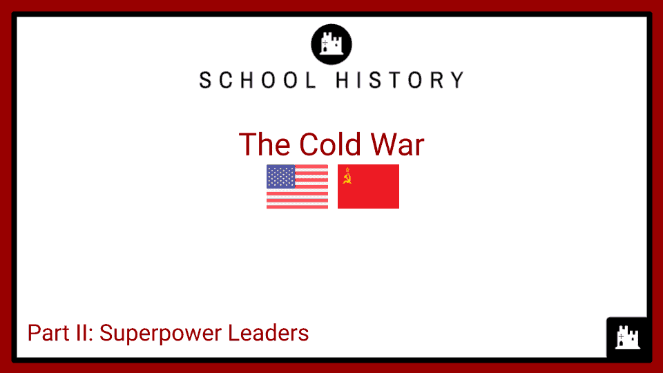 The Cold War_Part II_Superpower Leaders Presentation